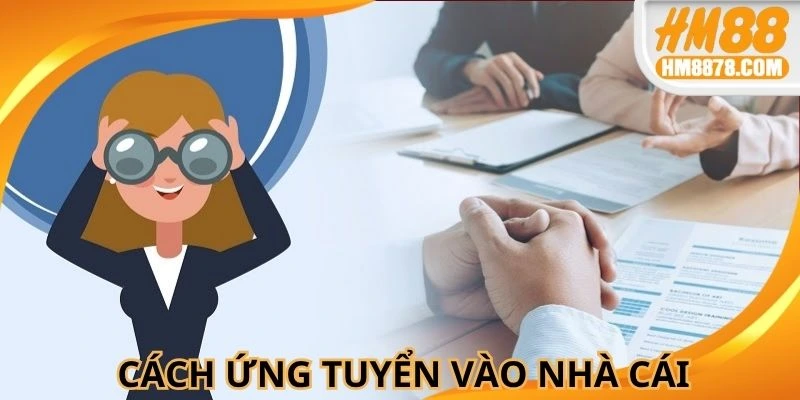 Chia sẻ cách ứng tuyển vào nhà cái top đầu