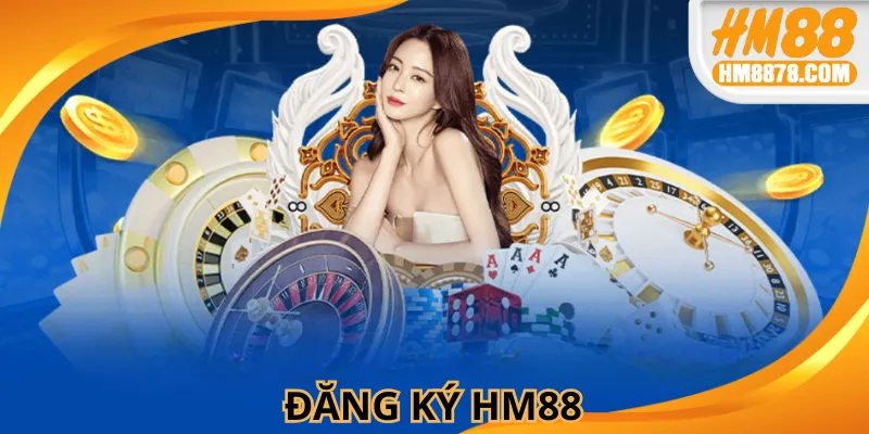 Đăng Ký HM88 Dễ Dàng Nhận Khuyến Mãi Hấp Dẫn Và An Toàn