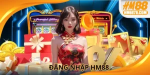 Đăng Nhập HM88: Hướng Dẫn Quy Trình An Toàn Chuẩn Từ A - Z