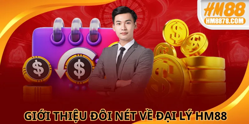 Đại lý HM88 là cơ hội kiếm thêm thu nhập đáng thử hiện tại