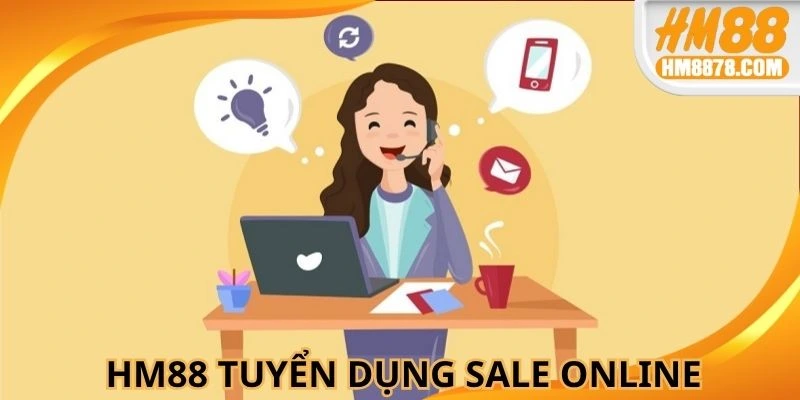 HM88 tuyển dụng vị trí sale online làm việc tại nhà
