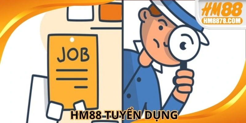 HM88 tuyển dụng - Công Việc Ổn Định - Chế Độ Hấp Dẫn