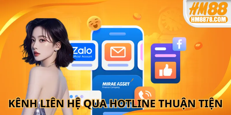 Liên hệ HM88 qua Hotline ưa chuộng nhờ sự tiện lợi