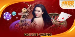 MG Live Casino HM88: Sảnh Cược Hấp Dẫn Không Thể Bỏ Lỡ 2025