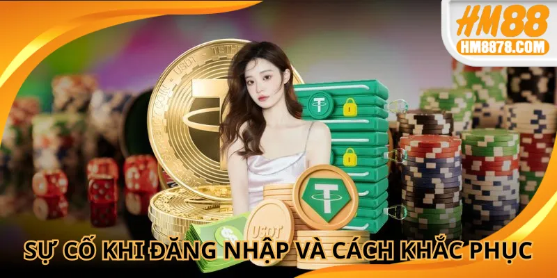 Sự cố khi đăng nhập HM88 và giải pháp vô cùng hiệu quả