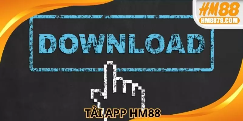 Tải App HM88 - Lựa Chọn Giúp Bạn Kiếm Tiền Nhanh Chóng